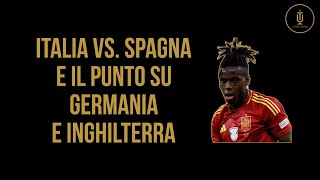 Italia vs Spagna e il punto su Germania e Inghilterra [upl. by Hild]