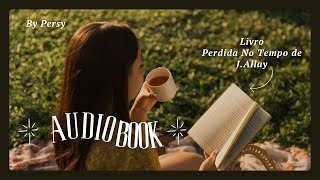 AUDIOBOOK Perdida No Tempo Capítulo 3 4 e 5 [upl. by Ebberta]