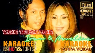 YANG TERSAYANG  Iwan amp Amelina  KARAOKE HD 4K Tanpa Vocal [upl. by Einnos]