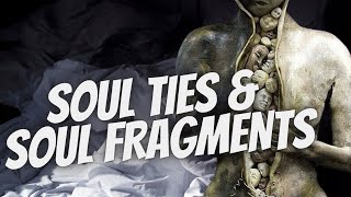 A Biblical Explanation of Soul Ties amp Soul Fragments [upl. by Zarger]