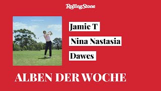 Alben der Woche Jamie T Nina Nastasia und Dawes [upl. by Ruttger]