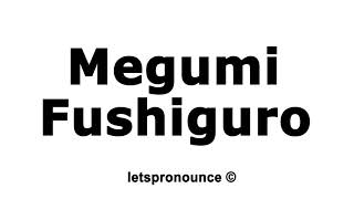 How to Pronounce Megumi Fushiguro [upl. by Faludi]