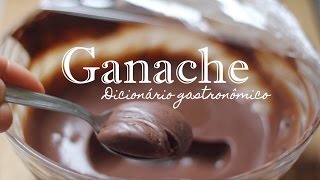 GANACHE o que e como fazer  Dicionário Gastronômico [upl. by Apthorp825]