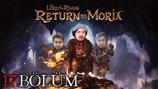 Morianın Derinliklerine  LOTR Return to Moria adonisgrace ruzwert  17Bölüm [upl. by Harifaz161]