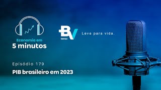 PIB brasileiro em 2023 com Carlos Lopes – Economia em 5min 179  banco BV [upl. by Ardnusal]