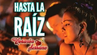 Corazón Serrano  Hasta La Raíz  Video Oficial [upl. by Codee93]