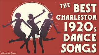 The Best Charleston 1920s Dance Songs  The Roaring Twenties  Dance Music Of The Charleston Era [upl. by Yukio310]