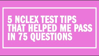 5 NCLEX Test Tips That Helped Me Pass in 75 Questions [upl. by Newob]