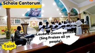 Taizé  Laudate Omnes gentes  Schola CANTORUM  Fr Ebong Randy ☑️ [upl. by Milstone]