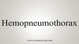 How To Say Hemopneumothorax [upl. by Kline]