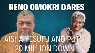 RENO OMOKRI DARES AISHA YESUFU TO DISPROVE HIS CLAIM WITH 20 MILLION NAIRA [upl. by Selia124]