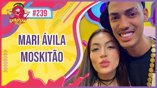 MARI ÁVILA ft MOSKITÃO  GROSELHA TALK 239 [upl. by Anehta]