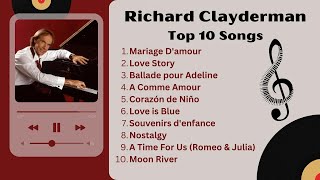 Richard Claydermans Top 10 Songs Timeless Piano Classics [upl. by Oliviero715]