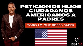 PETICIÓN DE HIJOS CIUDADANOS AMERICANOS A PADRES – TODO LO QUE DEBES SABER [upl. by Yrelbmik929]