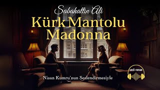 KÜRK MANTOLU MADONNA  Sabahattin Ali Seslendiren Nisan Kumru [upl. by Halac60]