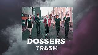 DOSSERS  Trash [upl. by Tuckie]