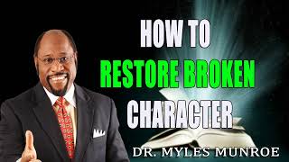 How To Restore Broken Character Dr Myles Munroe [upl. by Binette961]