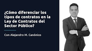 ¿Cómo diferenciar los tipos de contratos en la Ley de Contratos del Sector Público [upl. by Heppman]