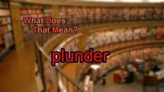 What does plunder mean [upl. by Udenihc684]