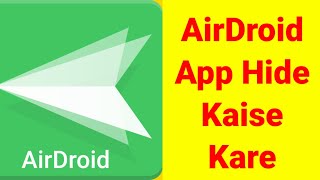 How to Hide Airdroid App in any android Phone  Airdroid Not Working after hide [upl. by Naujaj]