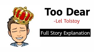 Too Dear by Leo Tolstoy Summary Explanation and Analysis [upl. by Anahc316]