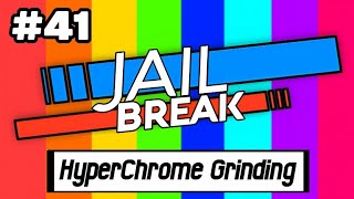 Jailbreak HyperChrome Grinding 41 [upl. by Leonidas]