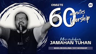 LIVE 60 MINUTES WORSHIP  MERINDUKAN JAMAHAN TUHAN feat Dave Gerard Que amp ICI Worship [upl. by Kcirre172]