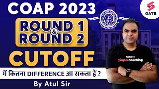 COAP 2023 Round 1 amp Round 2 Cut Off Difference  COAP 2023 Cut Off  By Atul Sir [upl. by Gillmore]