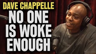 Dave Chappelle quotNo One Is Woke Enoughquot Joe Rogan Experience 1647 [upl. by Stesha329]