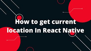 How to get current location In React Native  React Native Tutorial [upl. by Nahtanha]