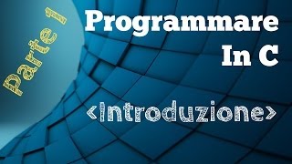 Programmare in C Parte 1  Introduzione [upl. by Valora]