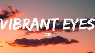 CG5Vibrant Eyes Lyrics Video [upl. by Ykcim408]