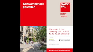 Schwammstadt gestalten  Swissbau Focus 2024 [upl. by Brandi]