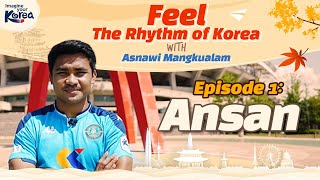 Feel the Rhythm of Korea bersama Asnawi Mangkualam  Episode 1 Ansan [upl. by Iznek]