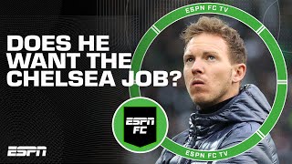 Does Julian Nagelsmann WANT the job at Chelsea  ESPN FC [upl. by Eidda]