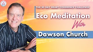 30 Day HCC with Dawson Church Transform Mind amp Body with Most Powerful Meditation The Ecomeditation [upl. by Attevroc643]