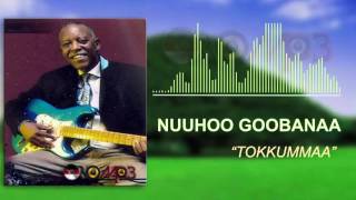 Nuuhoo Goobanaa  Tokkummaa Oromo Music [upl. by Cyndy]