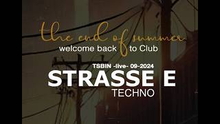 quotSTRASSE E techoquot 092024  TSBIN live [upl. by Donata]