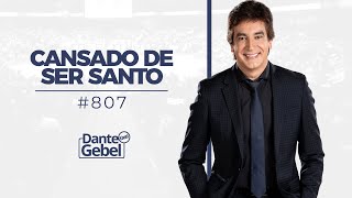 Dante Gebel 807  Cansado de ser santo [upl. by Val222]