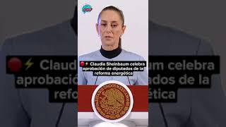 🔴⚡️ Claudia Sheinbaum celebra aprobación de diputados de la reforma energética [upl. by Nuyh]