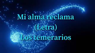 Los temerarios  mi alma reclama Letra [upl. by Ulrica844]