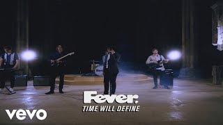 FEVER  Time Will Define Official Music Video [upl. by Backler]