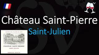 How to Pronounce Château Saint Pierre CORRECTLY 1855 SaintJulien Grand CruWine Pronunciation [upl. by Ylagam681]