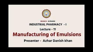 Industrial Pharmacy –I  Manufacturing of Emulsions  AKTU Digital Education [upl. by Anelah26]