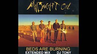 Midnight Oil  Beds Are Burning Extended Mix  DJ Tony [upl. by Burman]