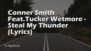 Conner Smith  Steal My Thunder feat Tucker Wetmore lyrics [upl. by Lavern]