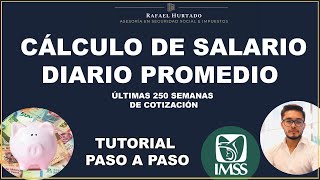 CÁLCULO SALARIO DIARIO PROMEDIO ULTIMAS 250 SEMANAS COTIZADAS IMSS PENSION [upl. by Lertnom123]