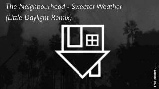 The Neighbourhood  Sweater Weather Little Daylight Remix [upl. by Sllew]