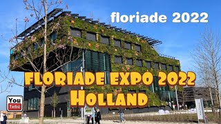 FLORIADE EXPO 2022 in Almere HOLLAND  Growing Green City [upl. by Euqinehs]