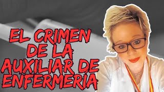 EL CRIMEN DE LA AUXILIAR DE ENFERMERÍA Madrid 2017 [upl. by Syck]